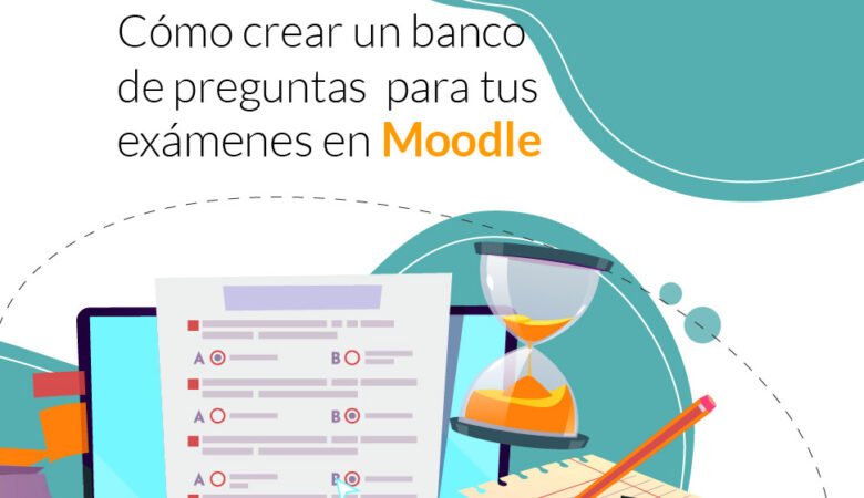 Cómo crear y usar el Banco de Preguntas en Moodle