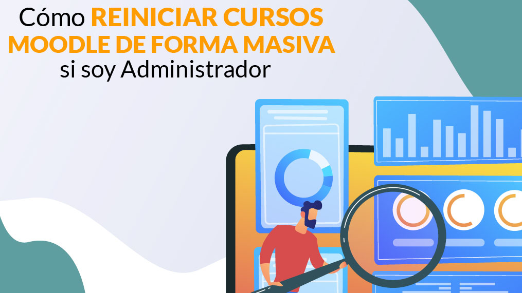 Cómo reiniciar cursos en Moodle de forma masiva si eres administrador