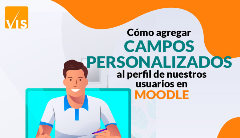 Cómo agregar campos personalizados al perfil de nuestros usuarios de Moodle