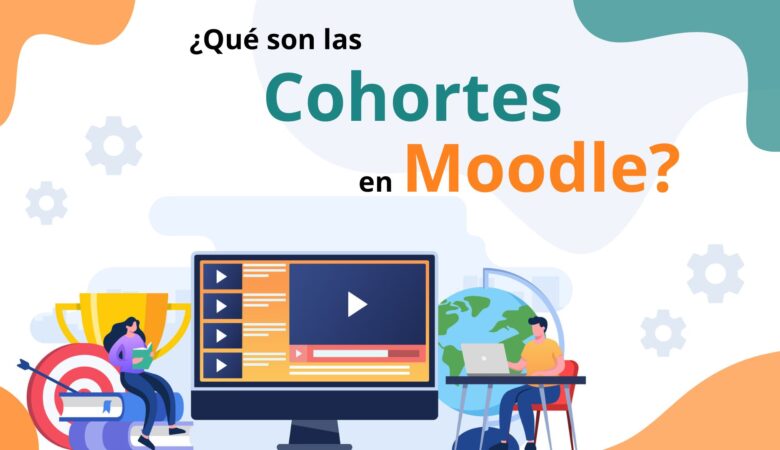 ¿Qué son las Cohortes en Moodle?