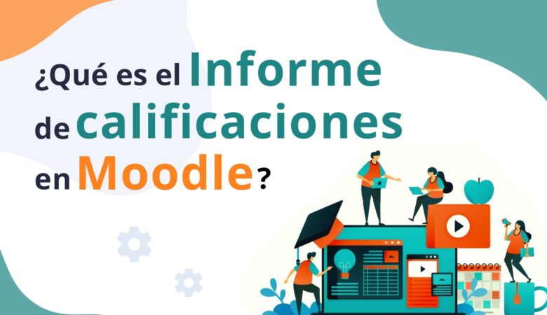 ¿Qué es el Informe de calificaciones en Moodle?