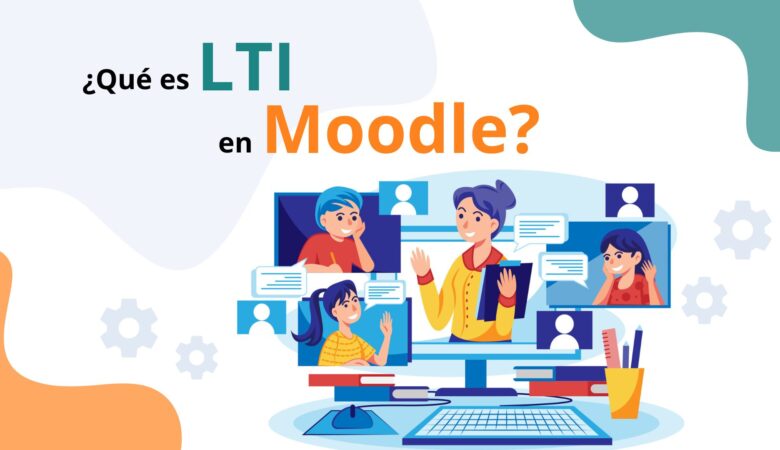 ¿Qué es LTI en Moodle?