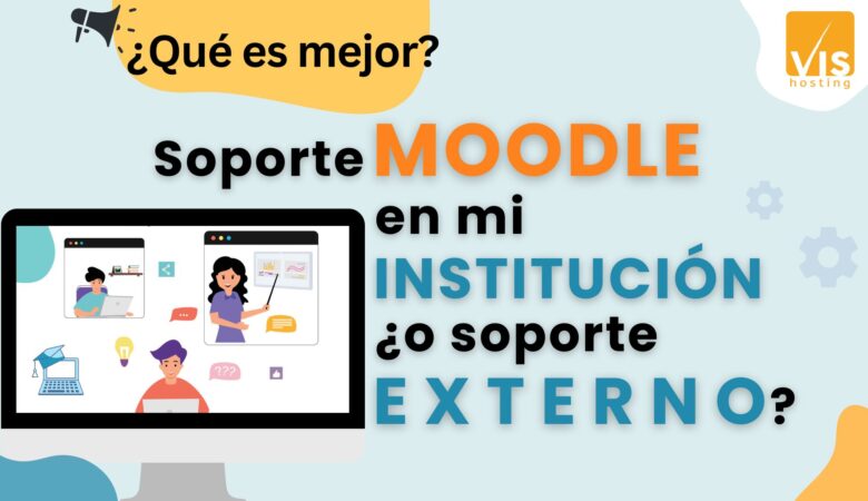 Soporte Moodle en mi Institución, o Soporte Externo? ¿Qué es lo eecomendable?